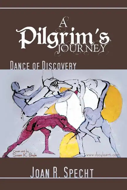 A Pilgrim's Journey: Dance of Discovery - Paperback