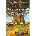 When the Breeze Whispers: Find Your Truth - Paperback