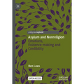 Asylum and Nonreligion: Emotions, Evidence-Making and Credibility - Hardcover