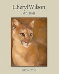 Cheryl Wilson: Animals 2003 - 2010 - Paperback