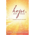 Hope, Not Fear: A Guide to Changing the Way We View Death - Paperback