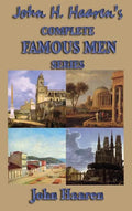 John H. Haaren's Complete Famous Men Series - Hardcover