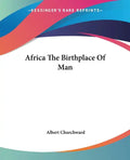 Africa The Birthplace Of Man - Paperback