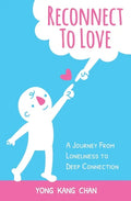 Reconnect to Love: A Journey From Loneliness to Deep Connection - Paperback