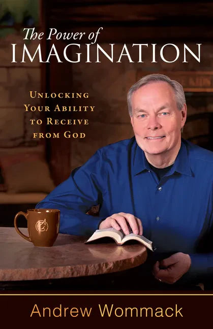 The Power of Imagination: Unlocking Your Ability to Receive from God - Paperback