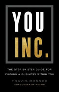 You, Inc.: The Step by Step Guide for Finding a Business Within You - Paperback
