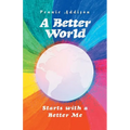 A Better World: Starts with a Better Me - Paperback