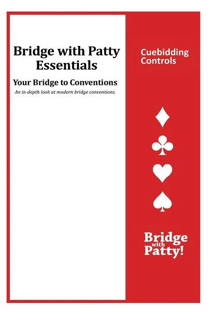 Cuebidding Controls: Bridge with Patty Essentials: Cuebidding Controls - Paperback