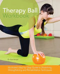 Therapy Ball Workbook: Illustrated Step-By-Step Guide to Stretching, Strengthening, and Rehabilitative Techniques - Paperback