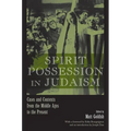 Spirit Possession in Judaism: Cases and Contexts from the Middle Ages to the Present - Hardcover