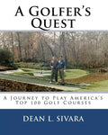 A Golfer's Quest: A Journey to Play America's Top 100 Golf Courses - Paperback