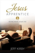 Jesus Apprentice: Doing What Jesus Did - Paperback