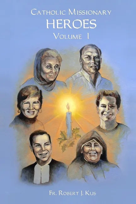 Catholic Missionary Heroes - Volume 1 - Paperback