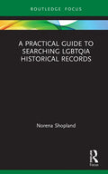 A Practical Guide to Searching Lgbtqia Historical Records - Hardcover