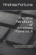 The little handbook of Windows Forensics: Just some random thoughts about Windows Forensics - Paperback