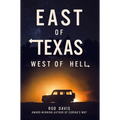 East of Texas, West of Hell - Paperback