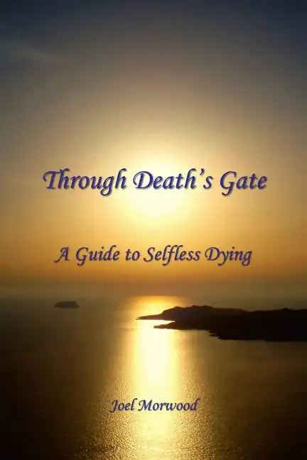 Through Death's Gate: A Guide to Selfless Dying - Paperback