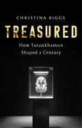 Treasured: How Tutankhamun Shaped a Century - Hardcover