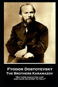 Fyodor Dostoevsky - The Brothers Karamazov: "But how could you live and have no story to tell?" - Paperback