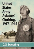 United States Army Aviators' Clothing, 1917-1945 - Paperback
