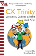 CX Trinity: Customers, Content, and Context: Musings and Observations on the Evolving Customer Experience - Paperback