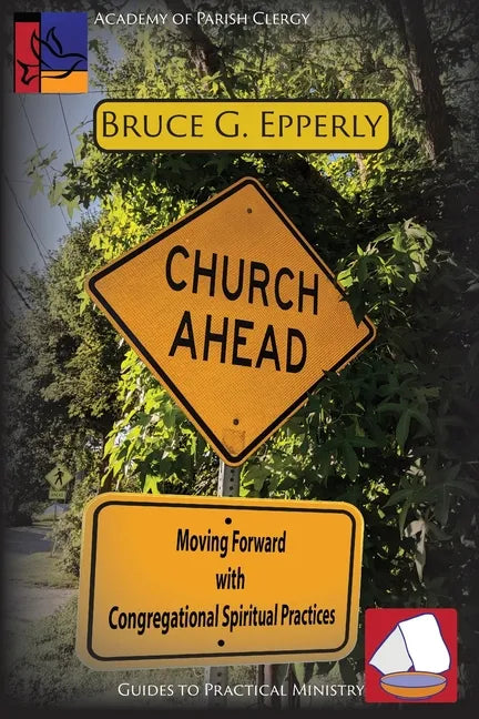 Church Ahead: Moving Forward with Congregational Spiritual Practices - Paperback