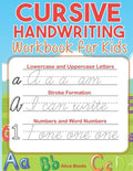 Cursive Handwriting Workbook for Kids: ABC Cursive Writing Practice Book to Learn Alphabet Letters, Numbers, Words & Sentences for Beginners, Preschoo - Paperback