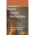 Home Remedies: Natural Solutions for Everyday Wellness - Paperback