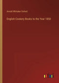 English Cookery Books to the Year 1850 - Paperback