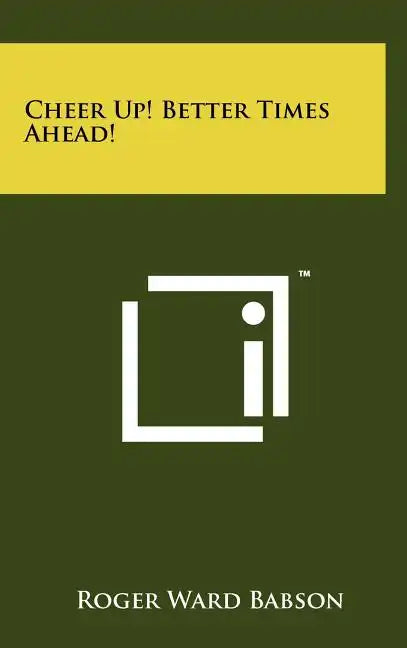 Cheer Up! Better Times Ahead! - Hardcover