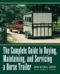 The Complete Guide to Buying, Maintaining, and Servicing a Horse Trailer - Hardcover