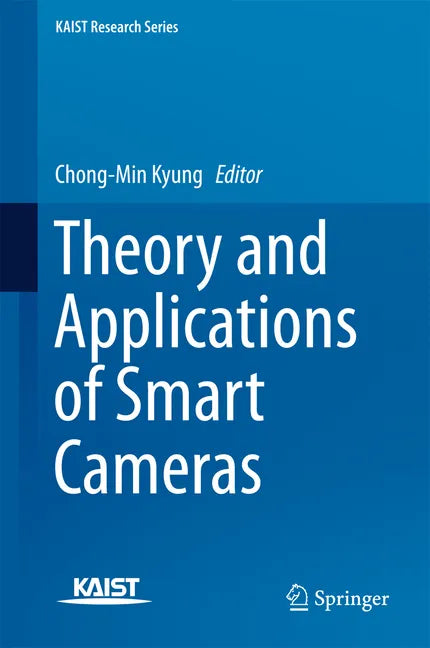 Theory and Applications of Smart Cameras - Hardcover