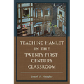 Teaching Hamlet in the Twenty-First-Century Classroom - Paperback