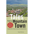Tales from a Mountain Town: Musings from 25 years of living in the Colorado Rockies - Paperback