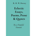 Eclectic Essays, Poems, Prose & Quotes: By a Hopeful Human - Paperback