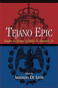 Tejano Epic: Essays in Honor of Felix D. Almaraz, Jr - Paperback