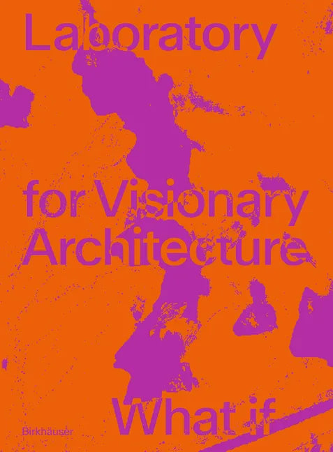 Lava Laboratory for Visionary Architecture: What If - Paperback