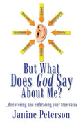 But What Does God Say About Me?: ...Discovering and Embracing Your True Value - Paperback