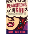 Headstrong Girl: How To Live A Writer's Life - Paperback