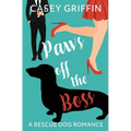 Paws off the Boss: A Romantic Comedy with Mystery and Dogs - Paperback