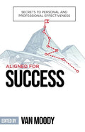 Aligned for Success: Secrets to Personal and Professional Effectiveness - Paperback