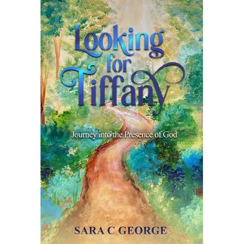 Looking For Tiffany: Journey into the Presence of God - Paperback
