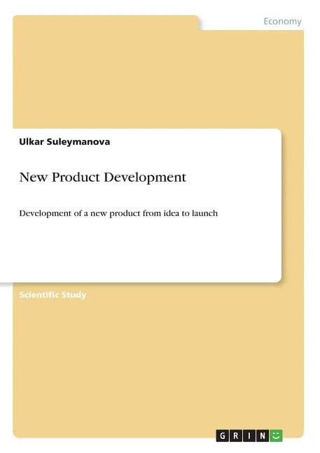 New Product Development: Development of a new product from idea to launch - Paperback