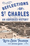 Reflections of St. Charles: An Abridged History - Paperback