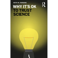 Why It's OK to Trust Science - Paperback
