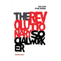 The Revolutionary Social Worker: The Love Ethic Model - Paperback
