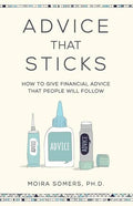 Advice That Sticks: How to give financial advice that people will follow - Paperback
