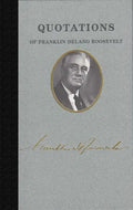 Quotations of Franklin Delano Roosevelt - Hardcover