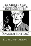 El Chiste y su relacion con lo Inconsciente (Spanish Edition) - Paperback