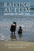 Raising Autism: Surviving the Early Years - Paperback
